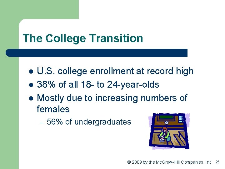 The College Transition l l l U. S. college enrollment at record high 38%