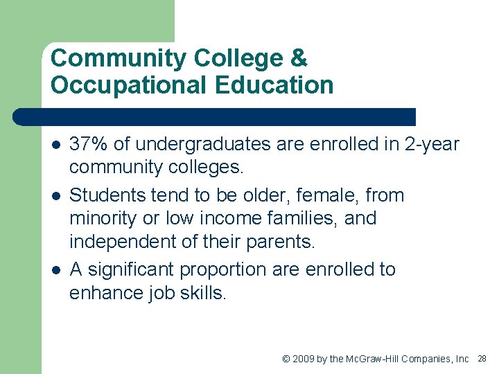 Community College & Occupational Education l l l 37% of undergraduates are enrolled in