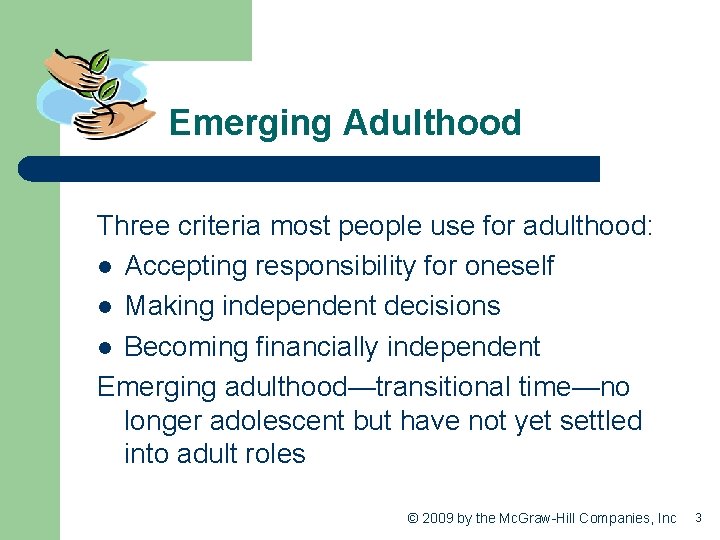 Emerging Adulthood Three criteria most people use for adulthood: l Accepting responsibility for oneself