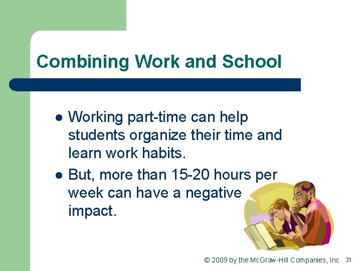 Combining Work and School l l Working part-time can help students organize their time