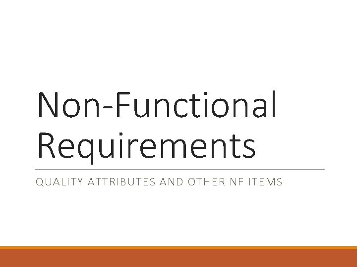 Non-Functional Requirements QUALITY ATTRIBUTES AND OTHER NF ITEMS 