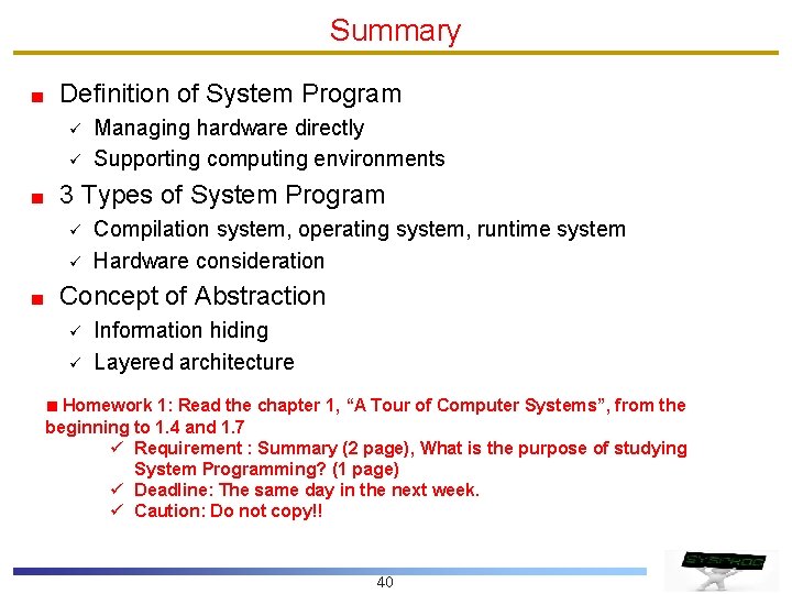 Summary Definition of System Program ü ü Managing hardware directly Supporting computing environments 3