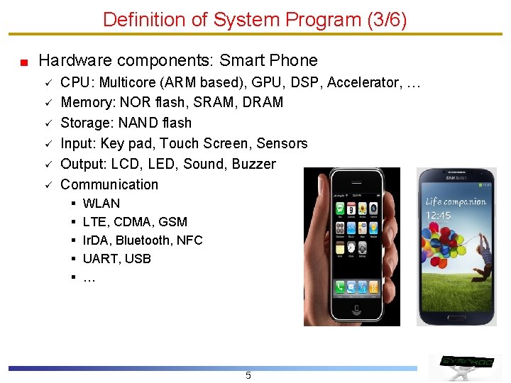 Definition of System Program (3/6) Hardware components: Smart Phone ü ü ü CPU: Multicore