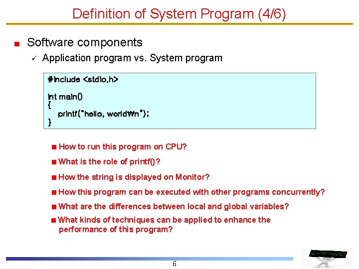 Definition of System Program (4/6) Software components ü Application program vs. System program #include