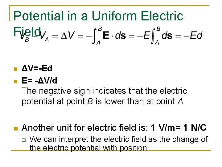 Potential in a Uniform Electric Field n n n ΔV=-Ed E= -ΔV/d The negative