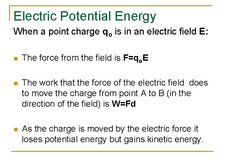 Electric Potential Energy When a point charge qo is in an electric field E: