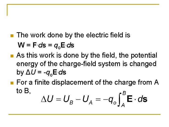 n n n The work done by the electric field is W = F.