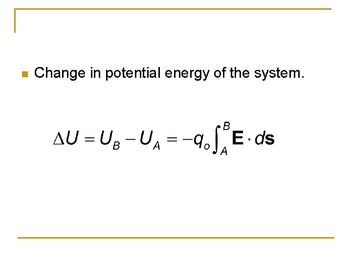 n Change in potential energy of the system. 