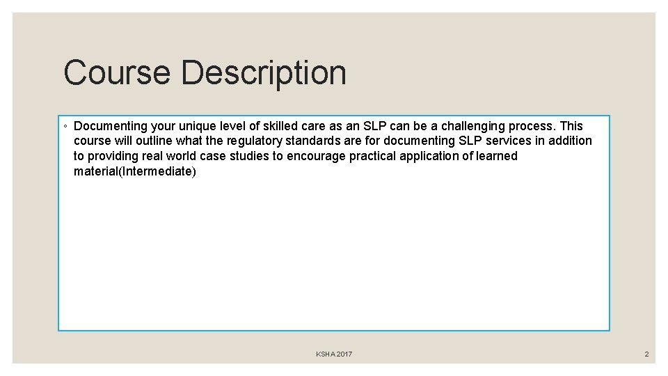 Course Description ◦ Documenting your unique level of skilled care as an SLP can