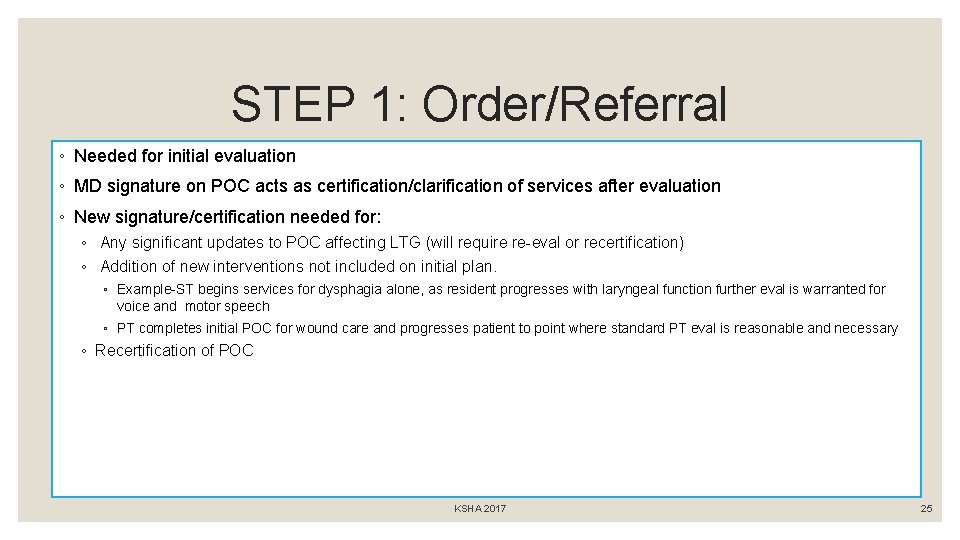 STEP 1: Order/Referral ◦ Needed for initial evaluation ◦ MD signature on POC acts
