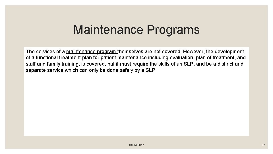 Maintenance Programs The services of a maintenance program themselves are not covered. However, the