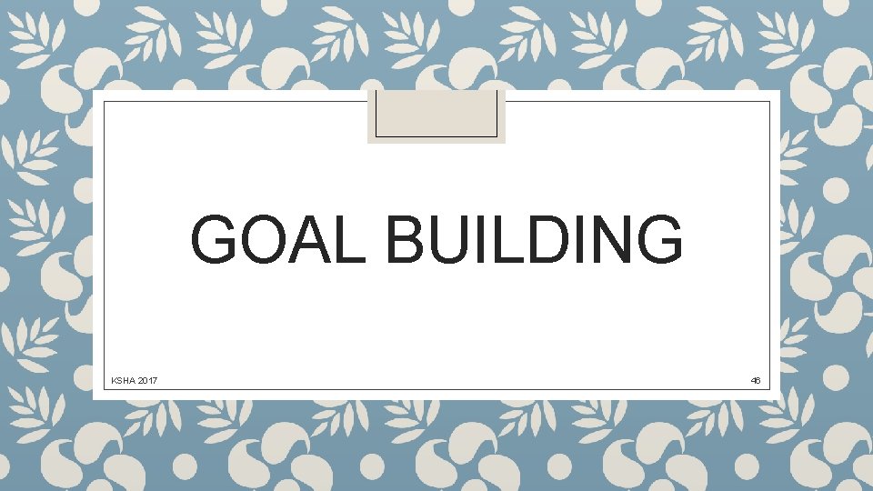 GOAL BUILDING KSHA 2017 46 