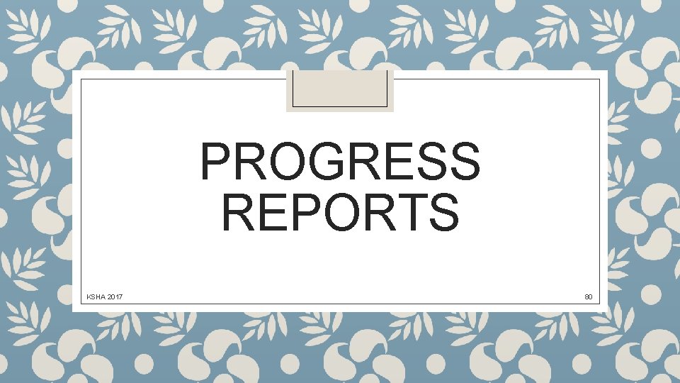 PROGRESS REPORTS KSHA 2017 80 
