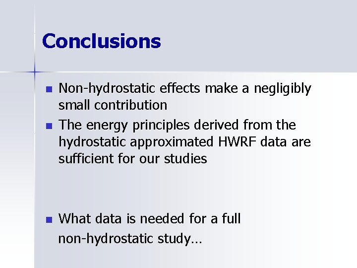 Conclusions n n n Non-hydrostatic effects make a negligibly small contribution The energy principles
