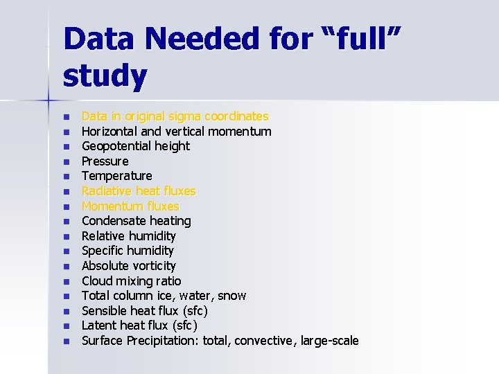 Data Needed for “full” study n n n n Data in original sigma coordinates