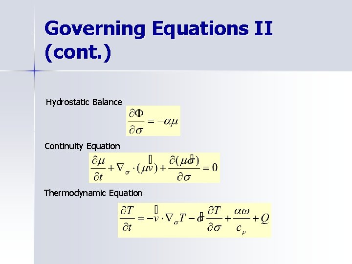 Governing Equations II (cont. ) Hydrostatic Balance Continuity Equation Thermodynamic Equation 