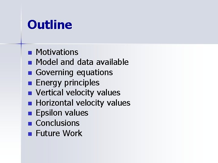 Outline n n n n n Motivations Model and data available Governing equations Energy