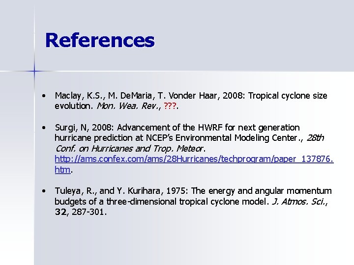 References • Maclay, K. S. , M. De. Maria, T. Vonder Haar, 2008: Tropical