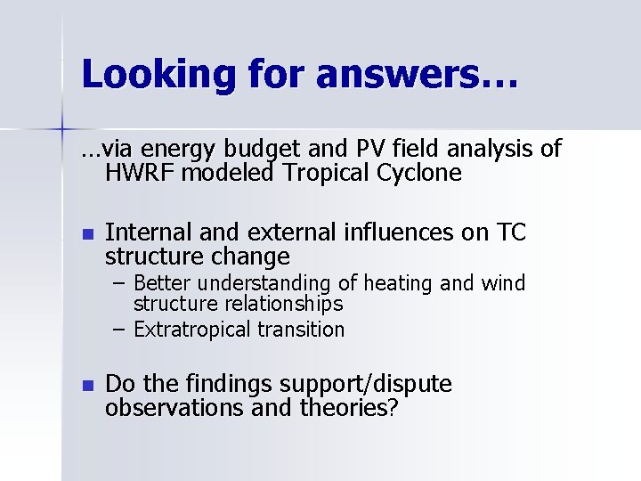 Looking for answers… …via energy budget and PV field analysis of HWRF modeled Tropical