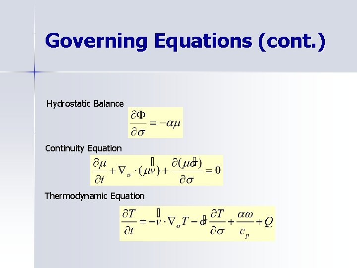 Governing Equations (cont. ) Hydrostatic Balance Continuity Equation Thermodynamic Equation 