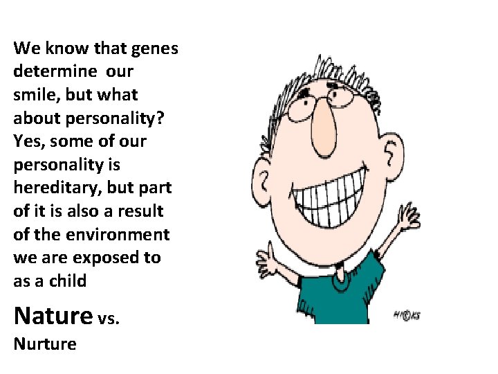 We know that genes determine our smile, but what about personality? Yes, some of