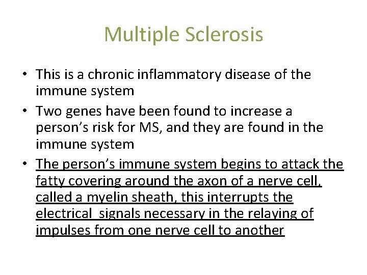 Multiple Sclerosis • This is a chronic inflammatory disease of the immune system •