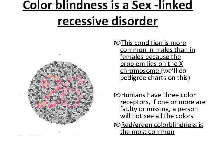 Color blindness is a Sex -linked recessive disorder This condition is more common in