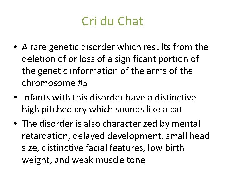 Cri du Chat • A rare genetic disorder which results from the deletion of