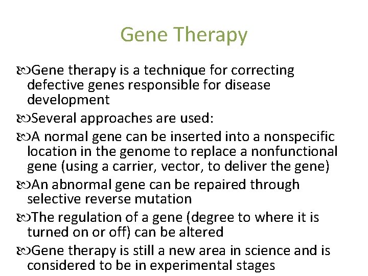 Gene Therapy Gene therapy is a technique for correcting defective genes responsible for disease