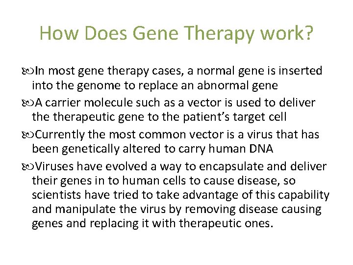 How Does Gene Therapy work? In most gene therapy cases, a normal gene is