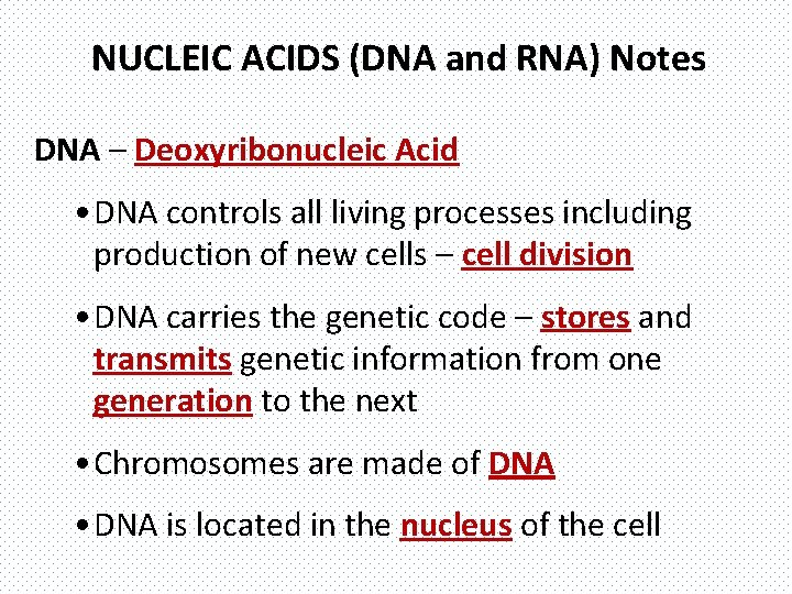 NUCLEIC ACIDS (DNA and RNA) Notes DNA – Deoxyribonucleic Acid • DNA controls all