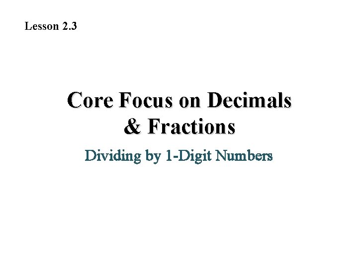 Lesson 2. 3 Core Focus on Decimals & Fractions Dividing by 1 -Digit Numbers