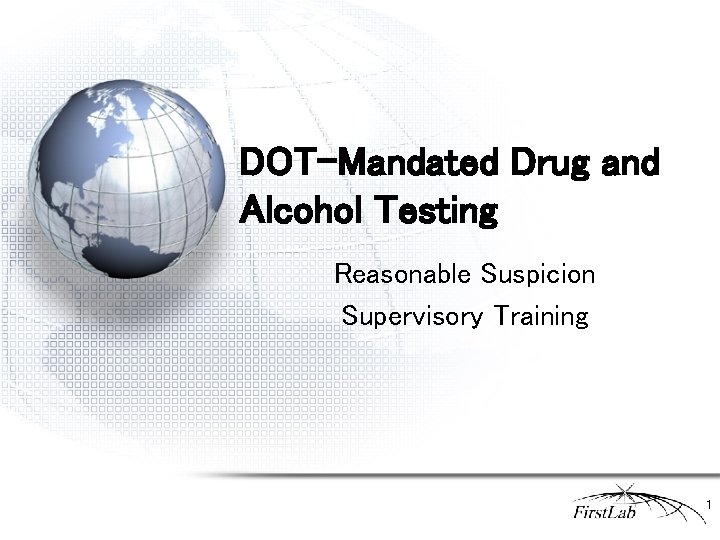 DOT-Mandated Drug and Alcohol Testing Reasonable Suspicion Supervisory Training 1 