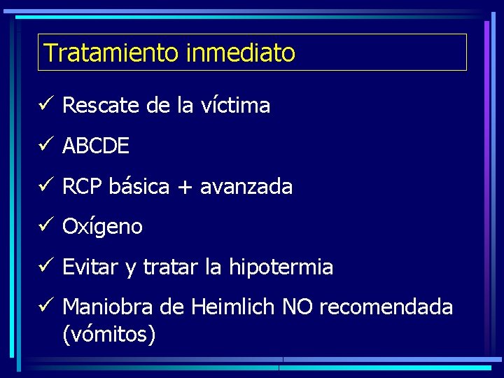 Tratamiento inmediato ü Rescate de la víctima ü ABCDE ü RCP básica + avanzada