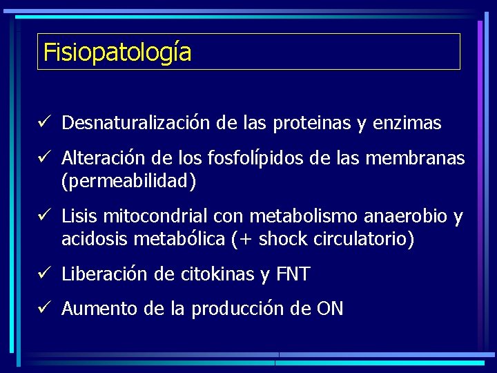 Fisiopatología ü Desnaturalización de las proteinas y enzimas ü Alteración de los fosfolípidos de