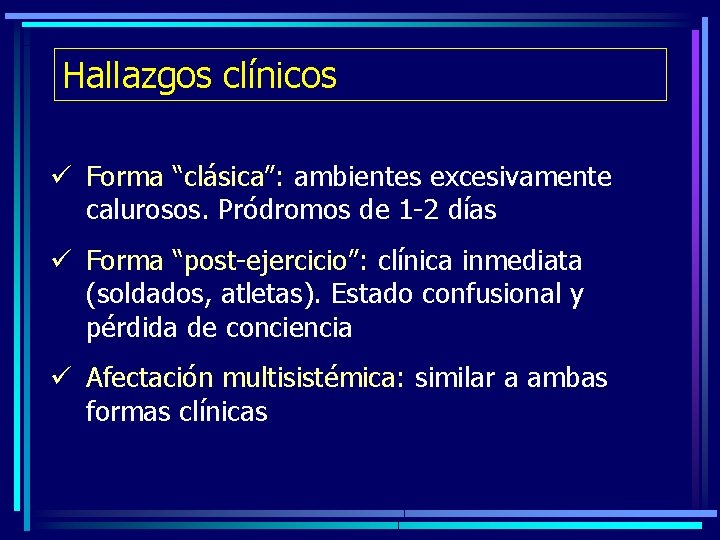 Hallazgos clínicos ü Forma “clásica”: ambientes excesivamente calurosos. Pródromos de 1 -2 días ü