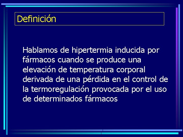 Definición Hablamos de hipertermia inducida por fármacos cuando se produce una elevación de temperatura