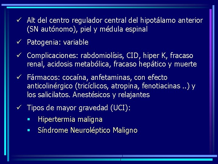 ü Alt del centro regulador central del hipotálamo anterior (SN autónomo), piel y médula