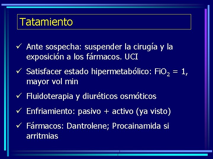 Tatamiento ü Ante sospecha: suspender la cirugía y la exposición a los fármacos. UCI