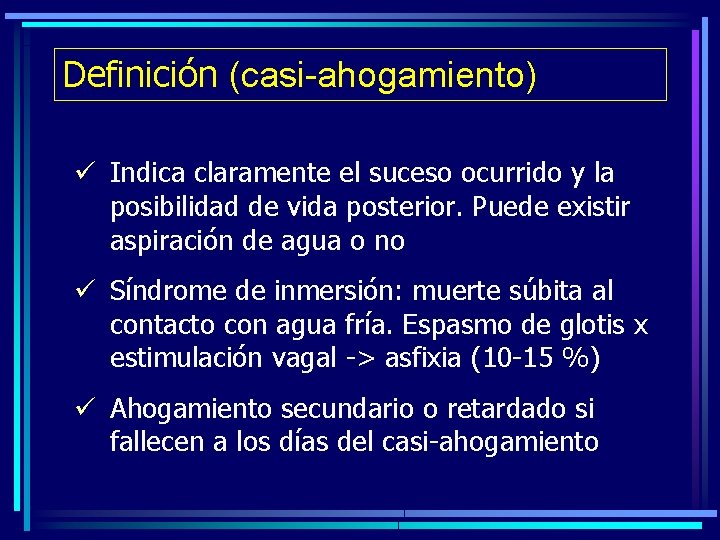 Definición (casi-ahogamiento) ü Indica claramente el suceso ocurrido y la posibilidad de vida posterior.