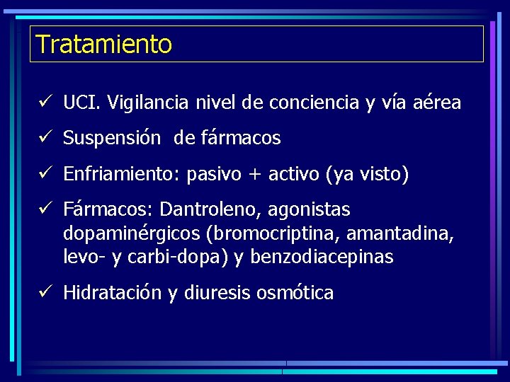 Tratamiento ü UCI. Vigilancia nivel de conciencia y vía aérea ü Suspensión de fármacos