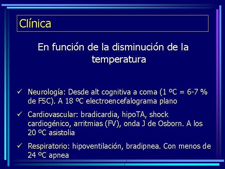 Clínica En función de la disminución de la temperatura ü Neurología: Desde alt cognitiva