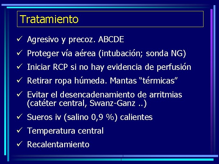 Tratamiento ü Agresivo y precoz. ABCDE ü Proteger vía aérea (intubación; sonda NG) ü