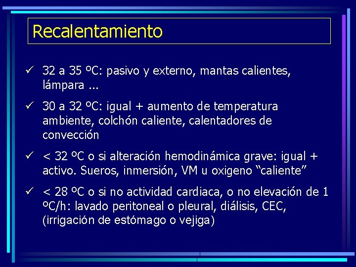 Recalentamiento ü 32 a 35 ºC: pasivo y externo, mantas calientes, lámpara. . .