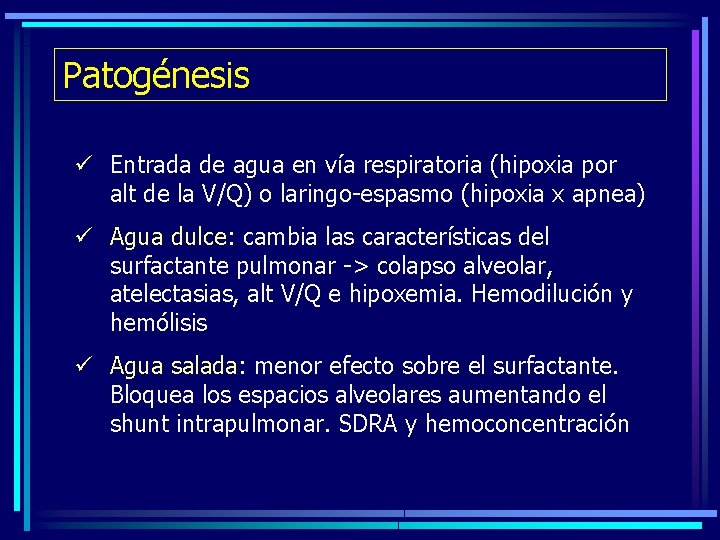 Patogénesis ü Entrada de agua en vía respiratoria (hipoxia por alt de la V/Q)