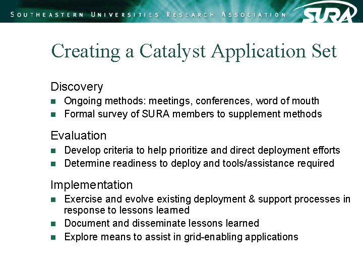 Creating a Catalyst Application Set Discovery Ongoing methods: meetings, conferences, word of mouth n Creating a Catalyst Application Set Discovery Ongoing methods: meetings, conferences, word of mouth n