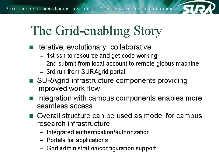 The Grid-enabling Story n Iterative, evolutionary, collaborative – 1 st ssh to resource and The Grid-enabling Story n Iterative, evolutionary, collaborative – 1 st ssh to resource and