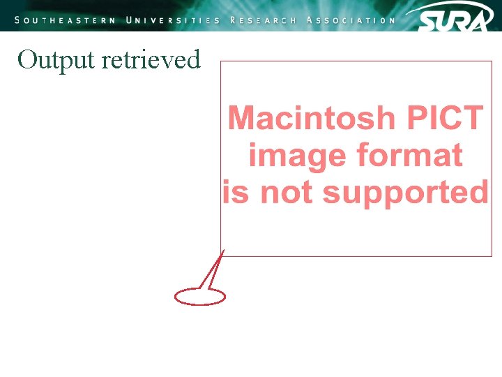 Output retrieved Output retrieved