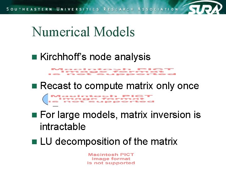 Numerical Models n Kirchhoff’s n Recast n For node analysis to compute matrix only Numerical Models n Kirchhoff’s n Recast n For node analysis to compute matrix only