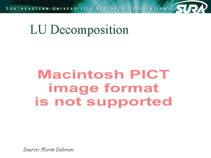 LU Decomposition Source: Florin Dobrian LU Decomposition Source: Florin Dobrian